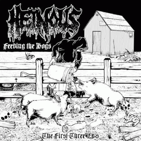 Heinous (USA) : Feeding the Hogs - The First Three EP's